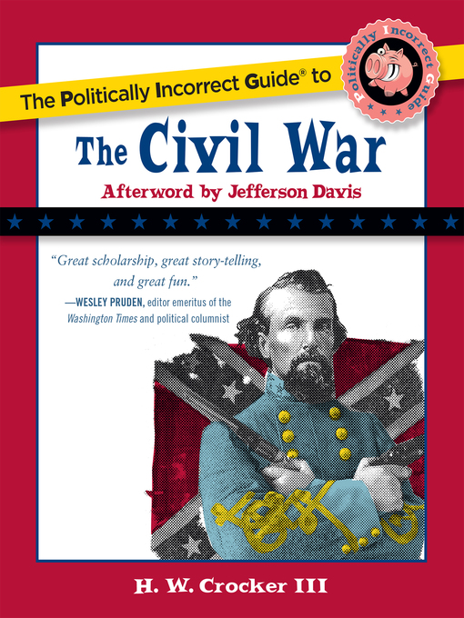 Title details for The Politically Incorrect Guide to the Civil War by H. W. Crocker - Available